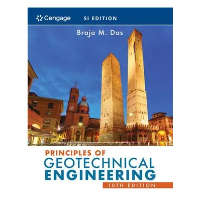 Principles of Geotechnical Engineering, SI Edition - Das, Braja (California State University, Sa