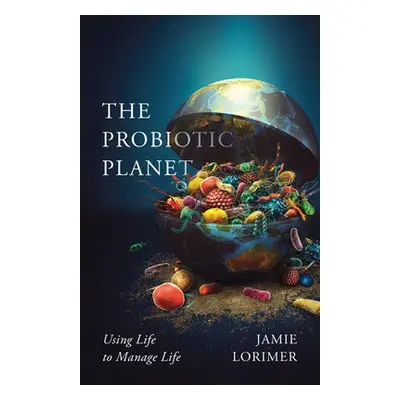 Probiotic Planet - Lorimer, Jamie