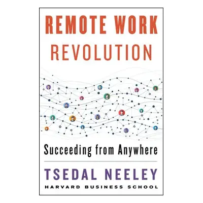 Remote Work Revolution - Neeley, Tsedal