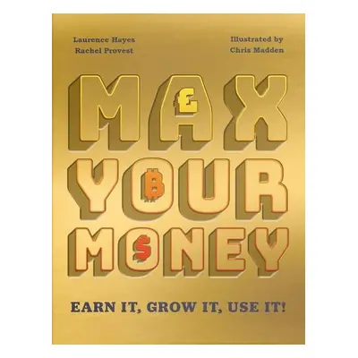 Max Your Money - Hayes, Laurence a Provest, Rachel