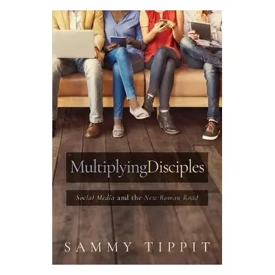 Multiplying Disciples - Tippit, Sammy