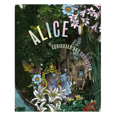 Alice, Curiouser and Curiouser