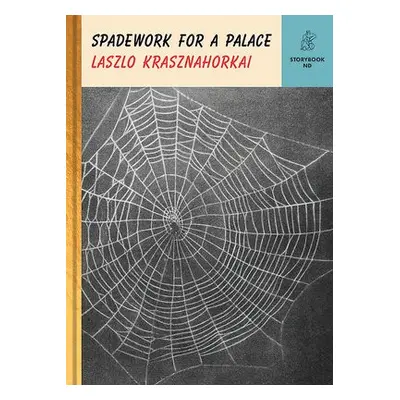 Spadework for a Palace - Krasznahorkai, Laszlo (New Directions)