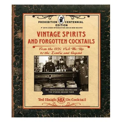 Vintage Spirits and Forgotten Cocktails: Prohibition Centennial Edition - Haigh, Ted