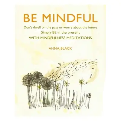 Be Mindful - Black, Anna