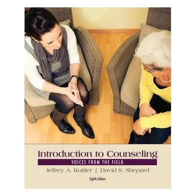 Introduction to Counseling - Shepard, David (California State University, Fullerton) a Kottler, 