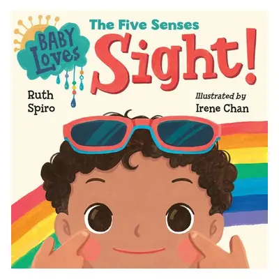 Baby Loves the Five Senses: Sight! - Spiro, Ruth a Chan, Irene