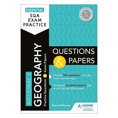 Essential SQA Exam Practice: National 5 Geography Questions and Papers - Williamson, Sheena