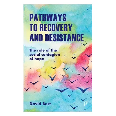 Pathways to Recovery and Desistance - Best, David