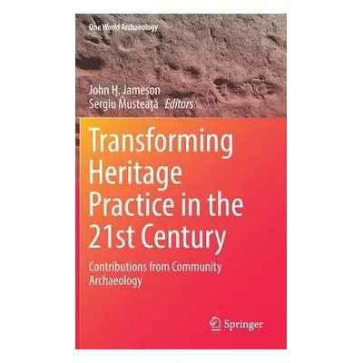 Transforming Heritage Practice in the 21st Century