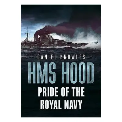 HMS Hood - Knowles, Daniel