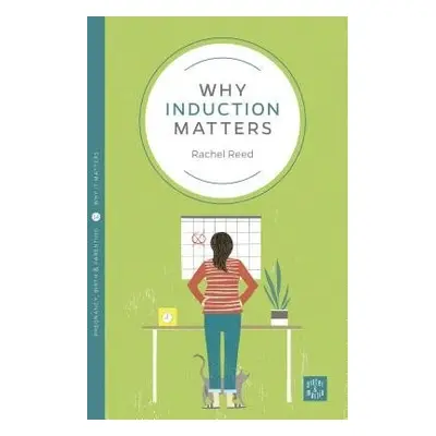 Why Induction Matters - Reed, Rachel