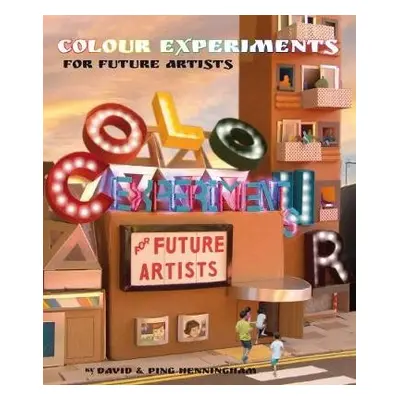 Colour Experiments for Future Artists - Henningham, David a Henningham, Ping