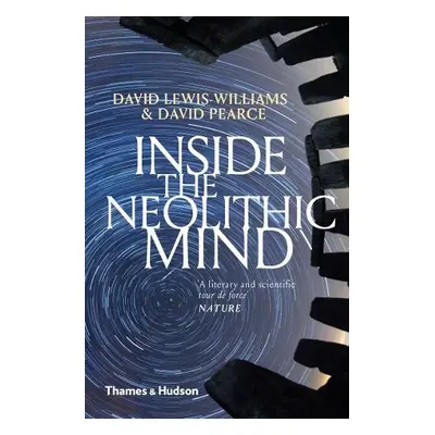 Inside the Neolithic Mind - Lewis-Williams, David a Pearce, David