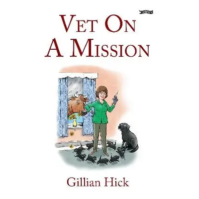 Vet On A Mission - Hick, Gillian