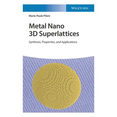 Metal Nano 3D Superlattices - Pileni, Marie-Paule (Universite P et M Curie, Paris,)