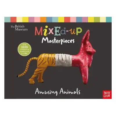 British Museum: Mixed-Up Masterpieces, Amusing Animals - Nosy Crow Ltd