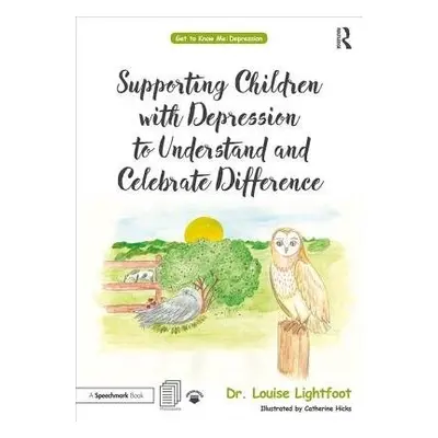 Supporting Children with Depression to Understand and Celebrate Difference - Lightfoot, Louise