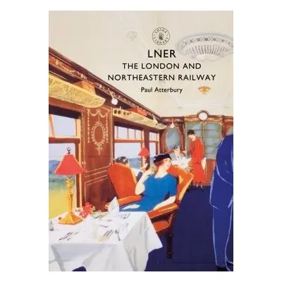 LNER - Atterbury, Paul