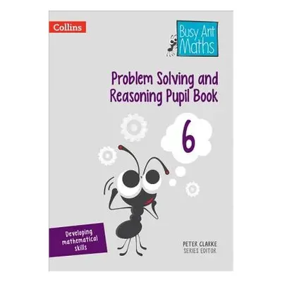 Problem Solving and Reasoning Pupil Book 6 - Clarke, Peter