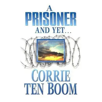 PRISONER a YET A - TEN BOOM, CORRIE