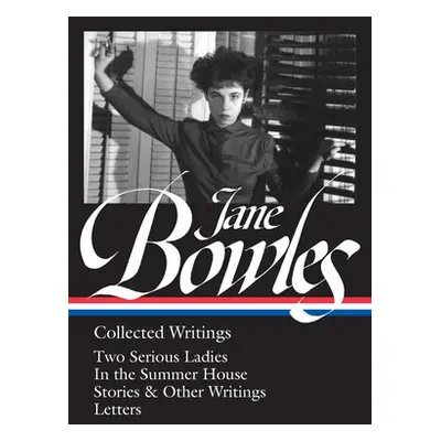 Jane Bowles: Collected Writings - Dillon, Millicent a Bowles, Jane