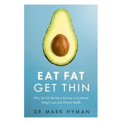 Eat Fat Get Thin - Hyman, Mark