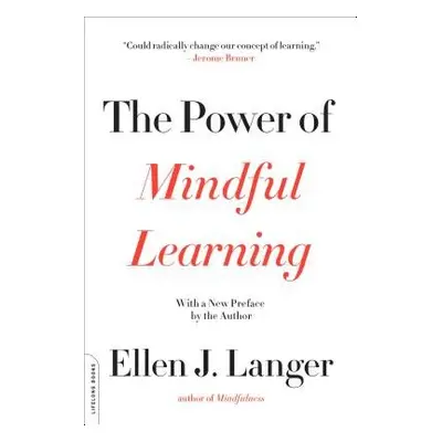 Power of Mindful Learning - Langer, Ellen