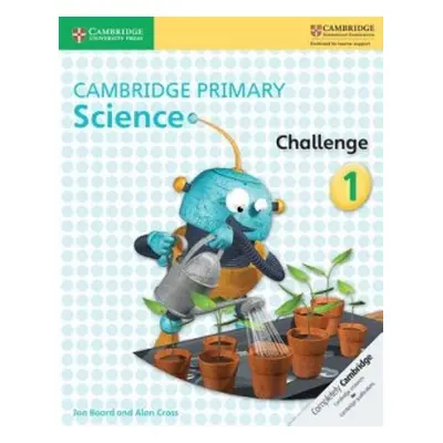 Cambridge Primary Science Challenge 1 - Board, Jon a Cross, Alan