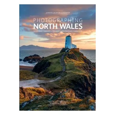 Photographing North Wales - Kitchin, Simon