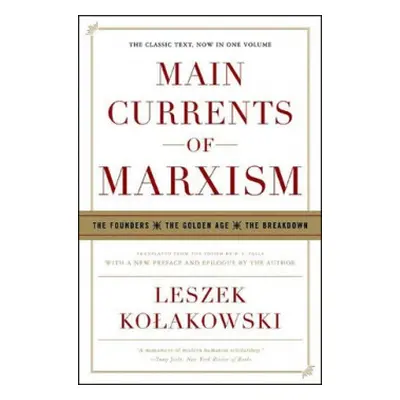 Main Currents of Marxism - Kolakowski, Leszek