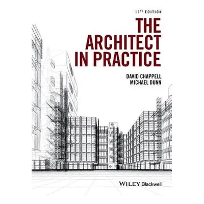 Architect in Practice - Chappell, David (University of Central England in Birmingham) a Dunn, Mi