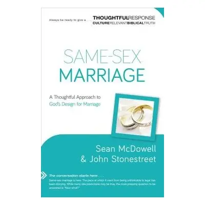 Same–Sex Marriage – A Thoughtful Approach to God`s Design for Marriage - Mcdowell, Sean a Stones