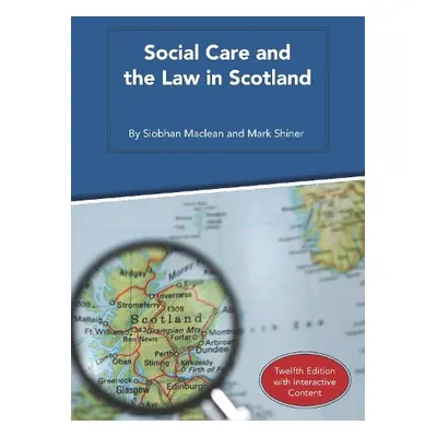 Social Care and the Law in Scotland - Maclean, Siobhan a Shiner, Mark