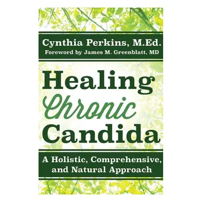 Healing Chronic Candida - Perkins, Cynthia