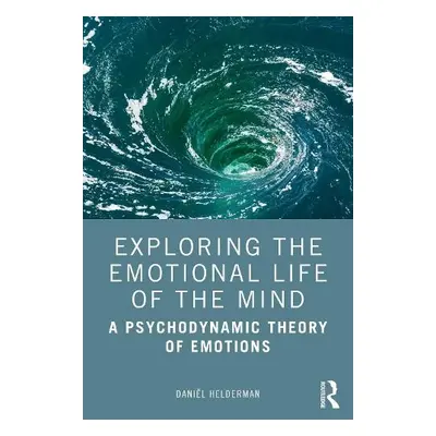 Exploring the Emotional Life of the Mind - Helderman, Daniel