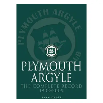 Plymouth Argyle: The Complete Record 1903-2009 - Danes, Ryan