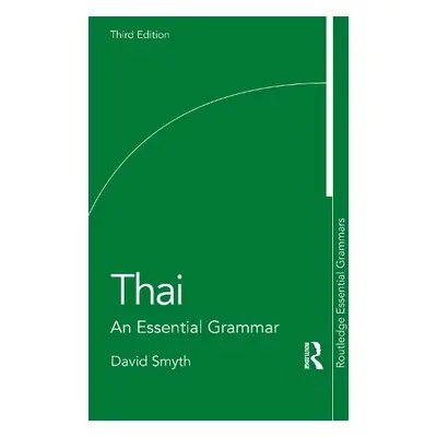 Thai: An Essential Grammar - Smyth, David (School of Oriental and African Studies, University of