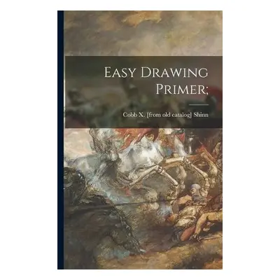 Easy Drawing Primer; - Shinn, Cobb X