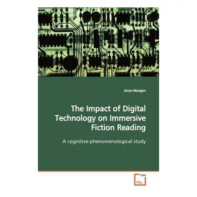 Impact of Digital Technology on Immersive Fiction Reading - Mangen, Anne