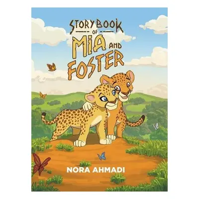 Storybook of Mia and Foster - Ahmadi, Nora