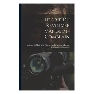 Theorie Du Revolver Mangeot-comblain - Anonymous