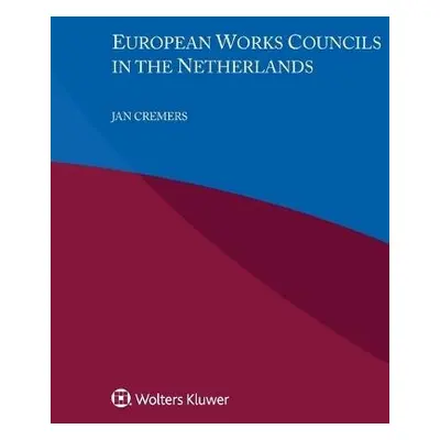 European Works Councils in the Netherlands - Cremers, Jan