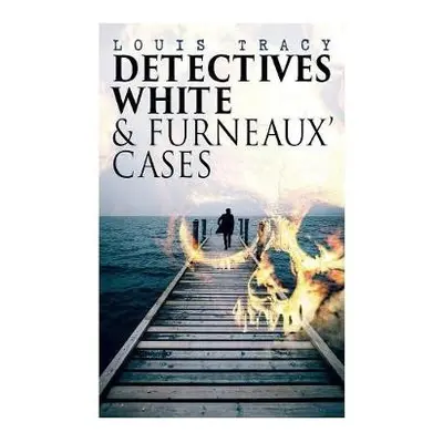 Detectives White a Furneaux' Cases - Tracy, Louis