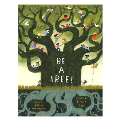 Be a Tree! - Gianferrari, Maria