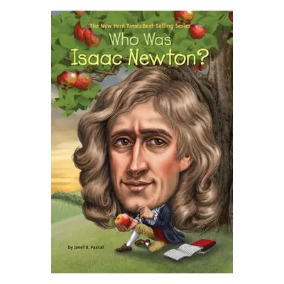 Who Was Isaac Newton? - Pascal, Janet B. a Who HQ