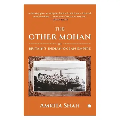 Other Mohan in Britain's Indian Ocean Empire - Shah, Amrita