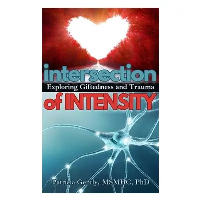 Intersection of Intensity - Gently, Patricia (Patricia Gently)