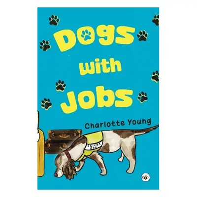 Dogs with Jobs - Young, Charlotte