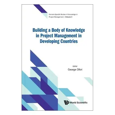 Building A Body Of Knowledge In Project Management In Developing Countries